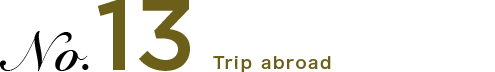 No.13 Trip abroad